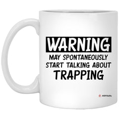 Funny Trapper Mug Warning May Spontaneously Start Talking About Trapping Coffee Cup 11oz White XP8434