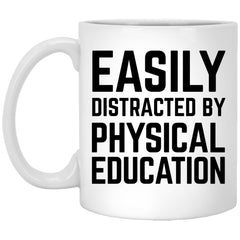 Funny PE Teacher Mug Easily Distracted By Physical Education Coffee Cup 11oz White XP8434