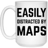 Funny Cartographer Cartophile Mug Easily Distracted By Maps Coffee Cup 15oz White 21504