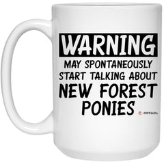Funny New Forest Pony Mug Warning May Spontaneously Start Talking About New Forest Ponies Coffee Cup 15oz White 21504