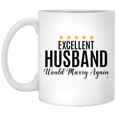 Funny Husband Mug Excellent Husband Would Marry Again Coffee Cup 11oz White XP8434