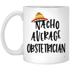 ODDITEES Funny Obstetrician Mug Nacho Average Obstetrician Coffee Cup 11oz White XP8434