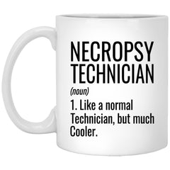 Funny Necropsy Technician Mug Like A Normal Technician But Much Cooler Coffee Cup 11oz White XP8434