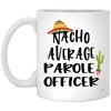 ODDITEES Funny Parole Officer Mug Nacho Average Parole Officer Coffee Cup 11oz White XP8434