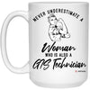 GIS Technician Mug Never Underestimate A Woman Who Is Also A GIS Tech Coffee Cup 15oz White 21504