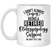 Funny Otolaryngology Surgeon Mug I Dont Always Enjoy Being a Retired Otolaryngology Surgeon Oh Wait Yes I Do Coffee Cup 11oz White XP8434