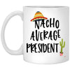 Funny President Mug Nacho Average President Coffee Cup 11oz White XP8434