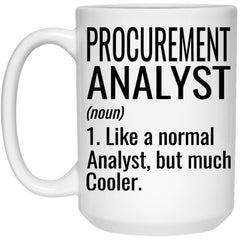 Funny Procurement Analyst Mug Like A Normal Analyst But Much Cooler Coffee Cup 15oz White 21504