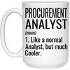Funny Procurement Analyst Mug Like A Normal Analyst But Much Cooler Coffee Cup 15oz White 21504