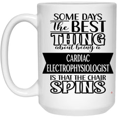 Funny Cardiac Electrophysiologist Mug Some Days The Best Thing About Being A Cardiac Electrophysiologist is Coffee Cup 15oz White 21504