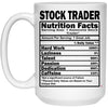 Funny Stock Trader Mug Stock Trader Nutrition Facts Coffee Cup 15oz White 21504