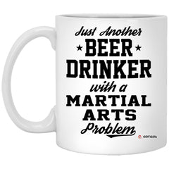 Funny Martial Arts Mug Just Another Beer Drinker With A Martial Arts Problem Coffee Cup 11oz White XP8434