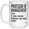 ODTGifts Funny Professor of Management Mug Like A Normal Professor But Much Cooler Coffee Cup 15oz White 21504