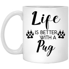 Funny Pug Dog Mug Life Is Better With A Pug Coffee Cup 11oz White XP8434