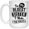 Funny Older Sister Mug I'm The Oldest Sister I Make The Rules Coffee Cup 15oz White 21504