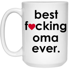 Funny B3st F-cking Oma Ever Coffee Mug 15oz White 21504