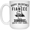 Fiancee Valentines Mug Happy Valentines From the B3st Decision Youve Ever Made Coffee Cup 15oz White 21504