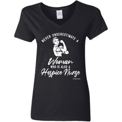 Hospice Nurse T-shirt Never Underestimate A Woman Who Is Also A Hospice Nurse Womens T-Shirt G500VL Ladies' 5.3 oz. V-Neck T-Shirt