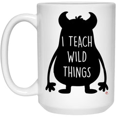 Funny Teacher Mug I Teach Wild Things Coffee Cup 15oz White 21504