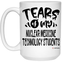 Funny Nuclear Medicine Technology Professor Teacher Mug Tears Of My Nuclear Medicine Technology Students Coffee Cup 15oz White 21504