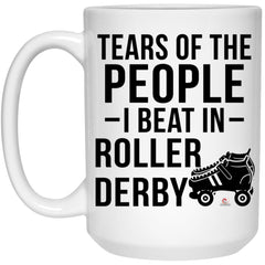Funny Tears Of The People I Beat In Roller Derby Coffee Cup 15oz White 21504