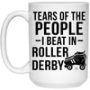 Funny Tears Of The People I Beat In Roller Derby Coffee Cup 15oz White 21504