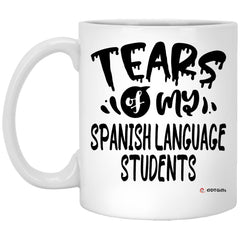 Funny Spanish Professor Teacher Mug Tears Of My Spanish Language Students Coffee Cup 11oz White XP8434