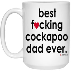 Funny Cockapoo Mug B3st F-cking Cockapoo Dad Ever Coffee Cup 15oz White 21504