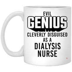 Funny Dialysis Nurse Mug Evil Genius Cleverly Disguised As A Dialysis Nurse Coffee Cup 11oz White XP8434