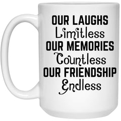 Bestfriend Mug Our Laughs Limitless Memories Countless Friendship Endless Coffee Cup 15oz White 21504