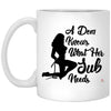 Funny BDSM Mug A Dom Knows What Her Sub Needs Coffee Cup 11oz White XP8434