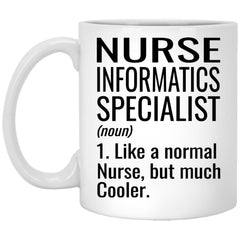 Funny Nurse Informatics Specialist Mug Gift Like A Normal Nurse But Much Cooler Coffee Cup 11oz White XP8434