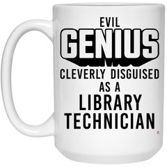 Funny Library Technician Mug Evil Genius Cleverly Disguised As A Library Technician Coffee Cup 15oz White 21504