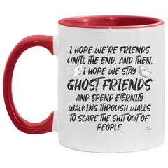 Funny Friend Mug I Hope We're Friends Until the End Stay Ghost Friends B3st Friends Coffee Cup Two Tone 11oz AM11OZ