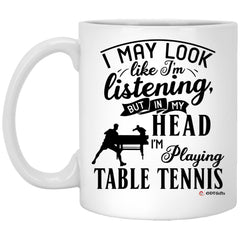 ODTGIFTS Funny Ping Pong Mug I May Look Like I'm Listening But In My Head I'm Playing Table Tennis Coffee Cup 11oz White XP8434