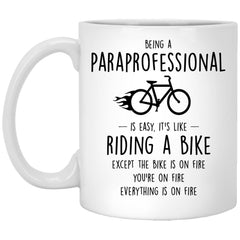 Funny Being A Paraprofessional Is Easy It's Like Riding A Bike Except Coffee Cup 11oz White XP8434
