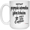 ODTGifts Funny Geographic Information Systems Technician Mug Instant Geographic Information Systems Technician Just Add Coffee Cup 15oz White 21504