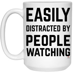 Funny Easily Distracted By People Watching Coffee Cup 15oz White 21504