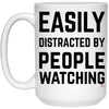 Funny Easily Distracted By People Watching Coffee Cup 15oz White 21504