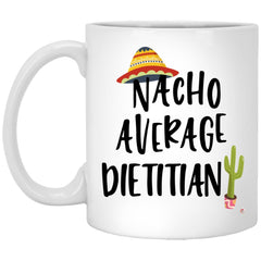 ODDITEES Funny Dietitian Mug Nacho Average Dietitian Coffee Cup 11oz White XP8434