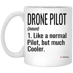 Funny Drone Pilot Mug Like A Normal Pilot But Much Cooler Coffee Cup 11oz White XP8434