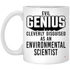 Funny Environmental Scientist Mug Evil Genius Cleverly Disguised As An Environmental Scientist Coffee Cup 11oz White XP8434