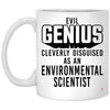 Funny Environmental Scientist Mug Evil Genius Cleverly Disguised As An Environmental Scientist Coffee Cup 11oz White XP8434