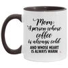 LANKEST Heartwarming Mug for Mothers Mom A Person Whose Coffee Is Always Cold And Whose Heart Is Always Warm Coffee Cup Two Tone 11oz  AM11OZ