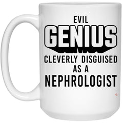 Funny Nephrologist Mug Evil Genius Cleverly Disguised As A Nephrologist Coffee Cup 15oz White 21504