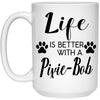 Funny Pixie-bob Cat Mug Life Is Better With A Pixie-bob Coffee Cup 15oz White 21504