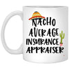 Funny Insurance Appraiser Mug Nacho Average Insurance Appraiser Coffee Cup 11oz White XP8434