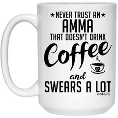 Funny Amma Mug Never Trust An Amma That Doesn't Drink Coffee and Swears A Lot Coffee Cup 15oz White 21504