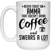 Funny Amma Mug Never Trust An Amma That Doesn't Drink Coffee and Swears A Lot Coffee Cup 15oz White 21504