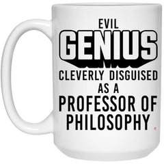 Funny Professor of Philosophy Mug Evil Genius Cleverly Disguised As A Professor of Philosophy Coffee Cup 15oz White 21504